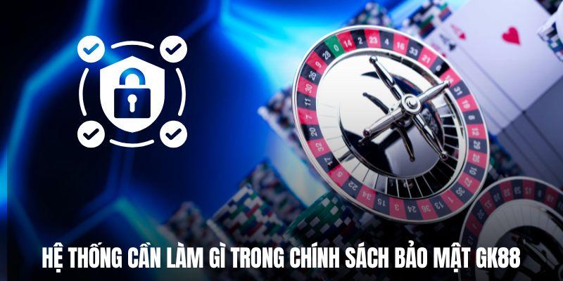 Tìm hiểu biện pháp trong hệ thống bảo mật của thương hiệu GK88