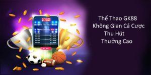 Thể Thao GK88 - Không Gian Cá Cược Thu Hút Thưởng Cao