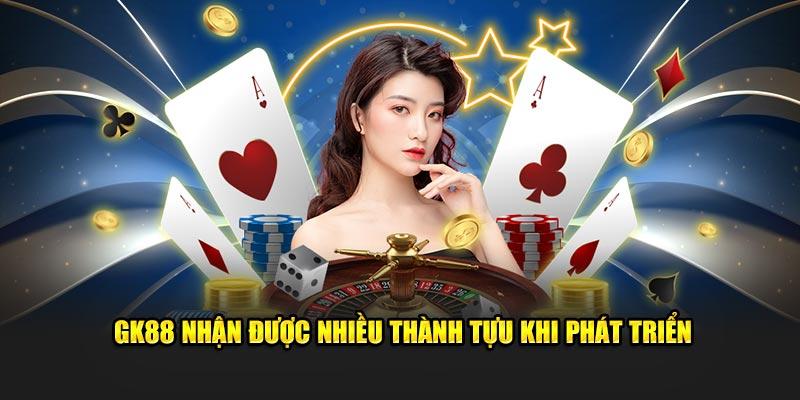 GK88 nhận được nhiều thành tựu khi phát triển